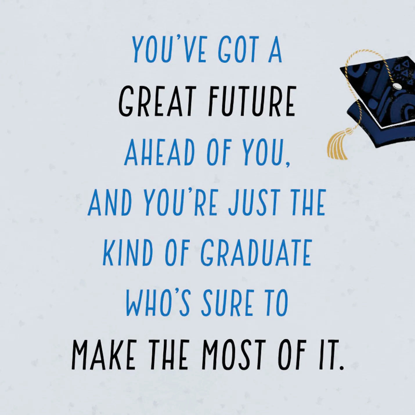 You're Sure to Make the Most of It Graduation Card for Him