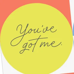 You've Got Me for Whatever, Whenever Encouragement Card